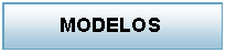Cuadro de texto: MODELOS