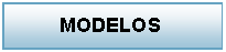 Cuadro de texto: MODELOS